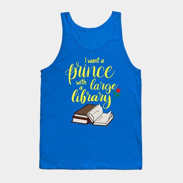 I want a prince with a large library Tank Top by CraftyNinja